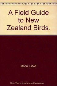 A Field Guide to New Zealand Birds.
