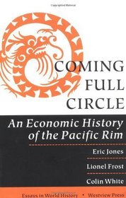 Coming Full Circle: An Economic History Of The Pacific Rim (Essays in World History)