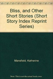 Bliss, and Other Short Stories (Short Story Index Reprint Series)