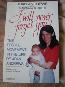 I Will Never Forget You: The Rescue Movement in the Life of Joan Andrews