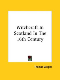 Witchcraft In Scotland In The 16th Century