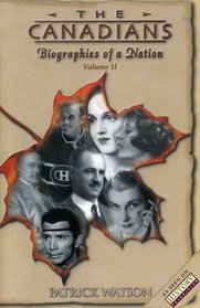 The Canadians, Volume II: Biographies of a Nation