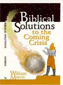Biblical Solutions to the Coming Crisis