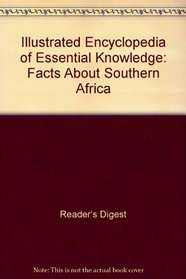 Illustrated Encyclopedia of Essential Knowledge: Facts About Southern Africa