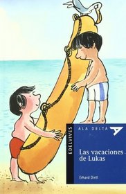 Las vacaciones de Lukas/ The Luka's Vacation (Ala Delta Azul) (Spanish Edition)