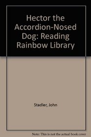 HECTOR THE ACCORDION NOSED DOG (Reading Rainbow Library)