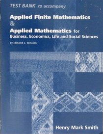 Applied Finite Mathematics & Applied Mathematics for Business, Economics, Life and Social Sciences