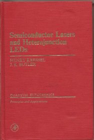 Semiconductor Lasers and Heterojunction Leds (Quantum electronics--principles and applications)