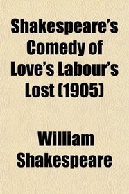 Shakespeare's Comedy of Love's Labour's Lost (1905)