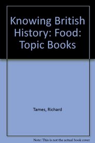 Knowing British History: Topic Books: Food (Knowing British History)