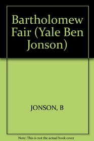 Ben Jonson: Bartholomew Fair (The Yale Ben Jonson.)