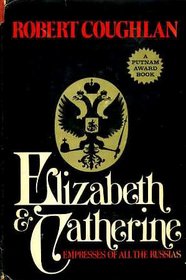Elizabeth and Catherine: empresses of all the Russias