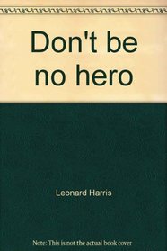 Don't Be No Hero