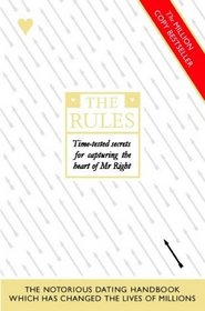 The Rules : Time Tested Secrets for Capturing the Heart of Mr.Right