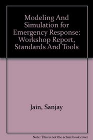 Modeling And Simulation for Emergency Response: Workshop Report, Standards And Tools