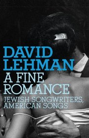 A Fine Romance: Jewish Songwriters, American Songs (Jewish Encounters)