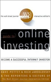Online Investing: The Wall Street Journal Interactive Edition's Complete Guide to Becoming a Successful Internet Investor