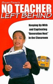 Bryan Fiese's No Teacher Left Behind: Keeping Up With and Captivating 