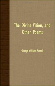 The Divine Vision, And Other Poems