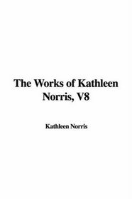 The Works of Kathleen Norris, V8