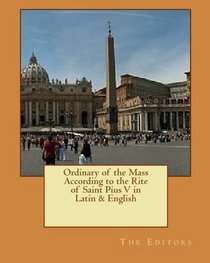 Ordinary of the Mass According to the Rite of Saint Pius V in Latin & English