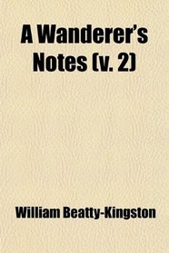 A Wanderer's Notes (v. 2)