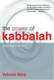 The Power of Kabbalah : This Book Contains the Secrets of the Universe and the Meaning of Our Lives