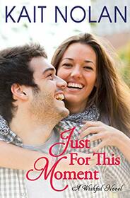 Just For This Moment: A Small Town Southern Romance (Wishful Romance)