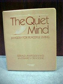 The Quiet Mind: Imagery For Peaceful Living