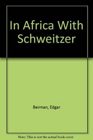 In Africa With Schweitzer