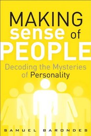 Making Sense of People: Decoding the Mysteries of Personality