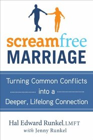 ScreamFree Marriage: Calming Down, Growing Up, and Getting Closer