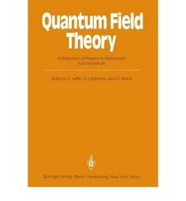 Quantum Field Theory: A Selection of Papers in Memoriam, Kurt Symanzik