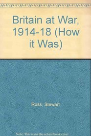 Britain at War, 1914-18 (How it Was)
