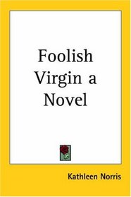 Foolish Virgin a Novel