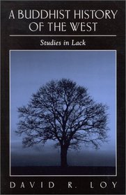 A Buddhist History of the West: Studies in Lack (Suny Series in Religious Studies)