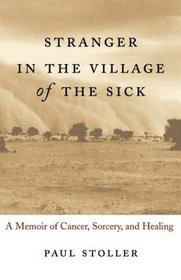 Stranger in the Village of the Sick : A Memoir of Cancer, Sorcery, and Healing