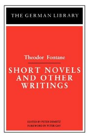 Short Novels and Other Writings: Theodor Fontane (The German Library ; V. 46)