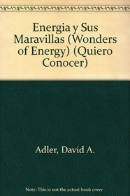 Energia Y Sus Maravillas/Wonders of Energy (Quiero Conocer) (Spanish Edition)