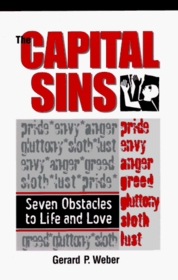 Capital Sins: Seven Obstacles to Life and Love