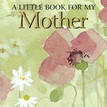 A Little Book for My Mother (Helen Exley Giftbooks)