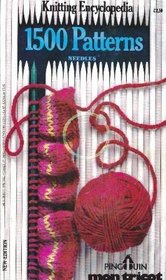 Knitting Encyclopedia: 1500 Patterns, Needles (Penguin Mon Tricot New Special Yearly Edition OJ84)
