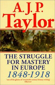 The Struggle for Mastery in Europe: 1848 - 1918 (Oxford History of Modern Europe)