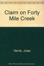 Claim on Forty Mile Creek