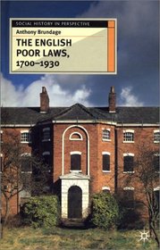 The English Poor Laws, 1700-1930 (Social History in Perspective)