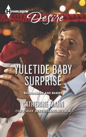 Yuletide Baby Surprise (Billionaires and Babies) (Harlequin Desire, No 2257)