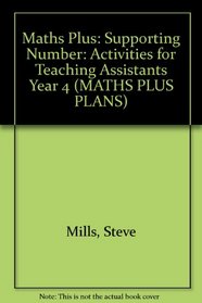 Maths Plus: Supporting Number: Activities for Teaching Assistants Year 4
