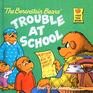 The Berenstain Bears' Trouble At School (First Time Books)