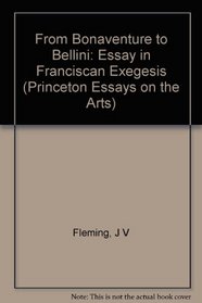 From Bonaventure to Bellini: An Essay in Franciscan Exegesis (Princeton Essays on the Arts, 14)