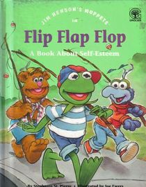 Jim Henson's Muppets in Flip, Flap, Flop: A Book about Self-Esteem